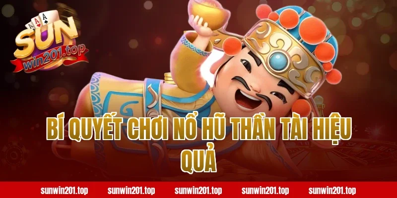Bí Quyết Chơi Nổ Hũ Thần Tài Hiệu Quả