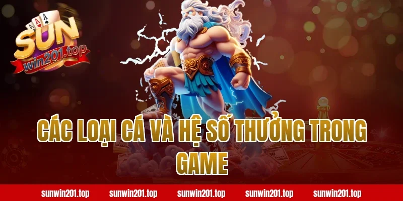 Các Loại Cá Và Hệ Số Thưởng Trong Game