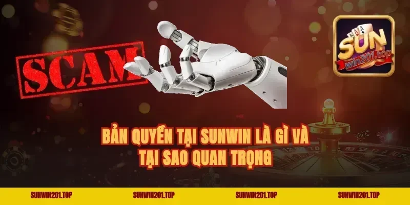 Bản Quyền Tại Sunwin Là Gì Và Tại Sao Quan Trọng