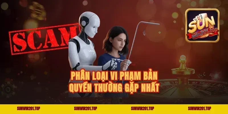 Phân Loại Vi Phạm Bản Quyền Thường Gặp Nhất