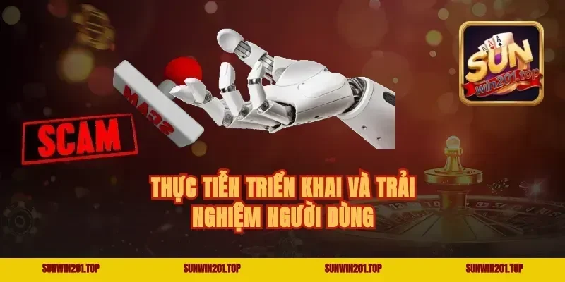 Thực tiễn triển khai và trải nghiệm người dùng