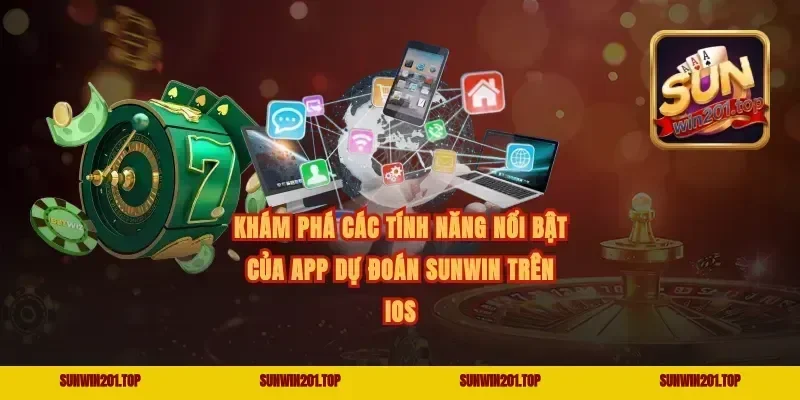 Khám phá các tính năng nổi bật của app dự đoán Sunwin trên iOS