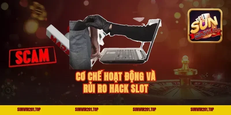 Cơ chế hoạt động và rủi ro hack slot