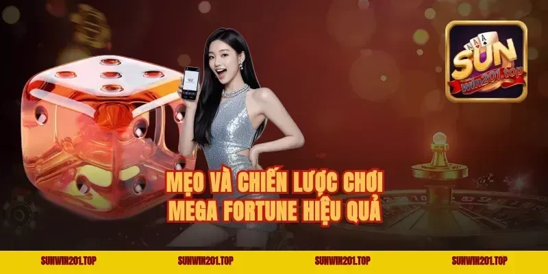 Mẹo và chiến lược chơi Mega Fortune hiệu quả
