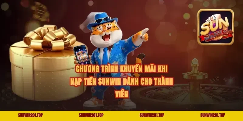 Chương Trình Khuyến Mãi Khi Nạp Tiền Sunwin Dành Cho Thành Viên