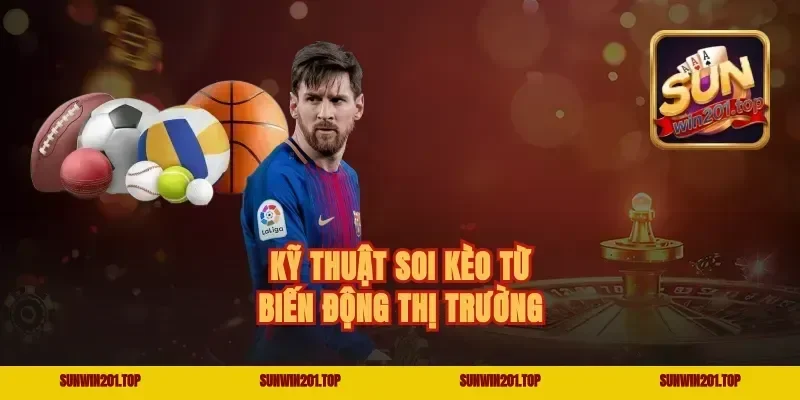 Kỹ thuật soi kèo từ biến động thị trường