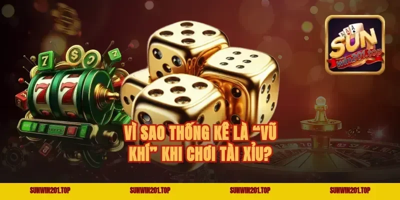 Vì sao thống kê là “vũ khí” khi chơi tài xỉu?