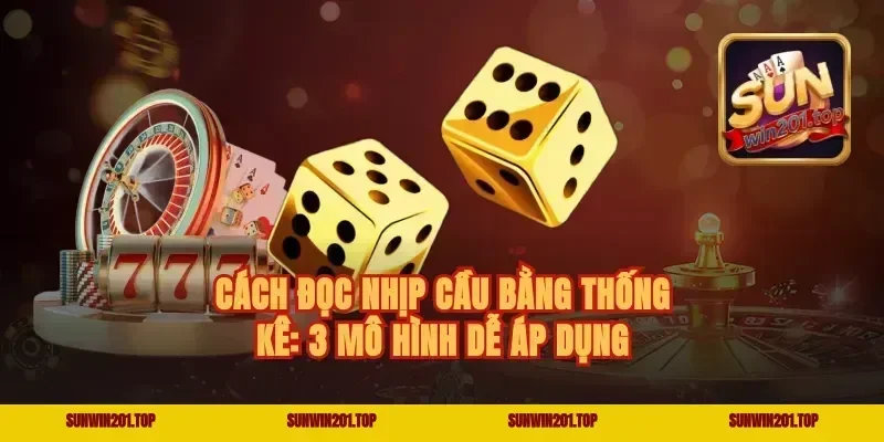 Cách đọc nhịp cầu bằng thống kê: 3 mô hình dễ áp dụng