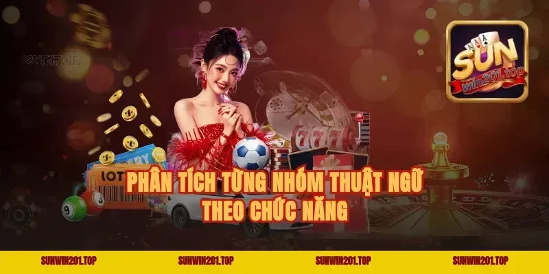 Phân Tích Từng Nhóm Thuật Ngữ Theo Chức Năng