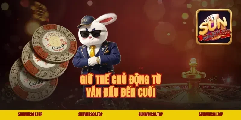 Giữ thế chủ động từ ván đầu đến cuối