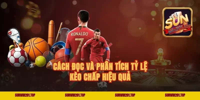 Cách đọc và phân tích tỷ lệ kèo chấp hiệu quả